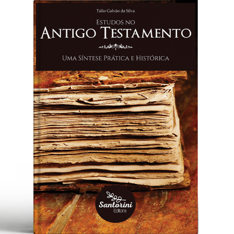 Estudos no Antigo Testamento: uma síntese prática e histórica